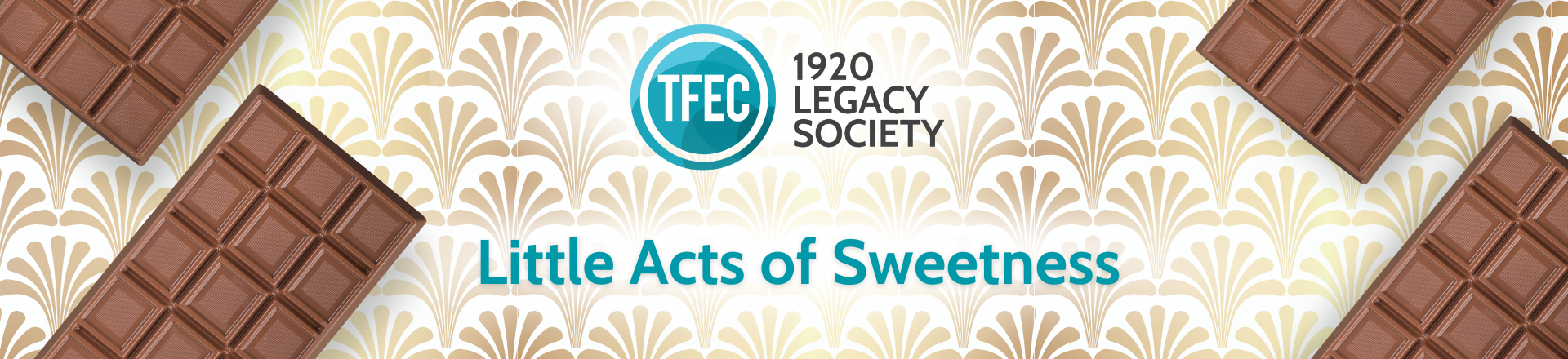1920 Legacy Society – Little Acts of Sweetness